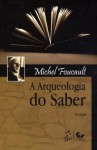 A Arqueologia do Saber - Michel Foucault