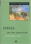 Ethics: The Big Questions - James P. Sterba