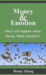 Money and Emotion: What Will Happen When Money Meets Emotion? - Benny Zhang