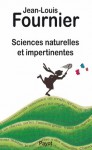 Sciences naturelles et impertinentes - Jean-Louis Fournier