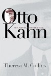 Otto Kahn: Art, Money, and Modern Time - Theresa M. Collins