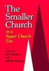 The Smaller Church: In a Super Church Era - Bill M. Sullivan, Jon Johnston