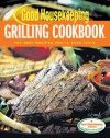 Good Housekeeping Grilling Cookbook: The Best Recipes You'll Ever Taste - Good Housekeeping, Good Housekeeping