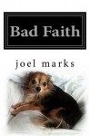 Bad Faith: A Philosophical Memoir - Joel Marks