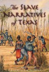 The Slave Narratives of Texas - Ron C. Tyler