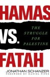 Hamas vs. Fatah: The Struggle For Palestine - Jonathan Schanzer, Daniel Pipes