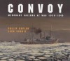 Convoy: Merchant Sailors at War, 1939-45 - Philip Kaplan, Jack Currie