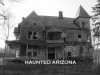 Haunted Places In Arizona (complete list of haunted places & history in Arizona and how to ghost hunt) - Steve Davis