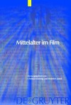 Mittelalter Im Film - Christian Kiening, Heinrich Adolf