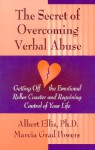 The Secret of Overcoming Verbal Abuse: Getting Off the Emotional Roller Coaster and Regaining Control of Your Life - Albert Ellis