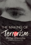 The Making of Terrorism - Michel Wieviorka, David Gordon White