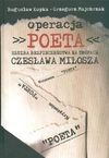 Operacja Poeta. Służba bezpieczeństwa na tropach Czesława Miłosza - Bogusław Kopka, Grzegorz Majchrzak