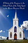 A Study of the Response to the Biblical Role of the Holy Spirit: In the African American Church - Laura L. Wright- Mathews