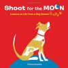 Shoot for the Moon!: Lessons on Life from a Dog Named Rudy - Corinne Humphrey