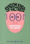 Random Kinds Of Factness: 1001 (or So) Absolutely True Tidbits About (mostly) Everything - Erin Barrett, Jack Mingo