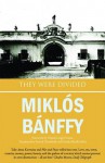 They Were Divided - Miklós Bánffy, Patrick Thursfield, Katalin Bánffy-Jelen