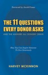 The 11 Questions Every Donor Asks and the Answers All Donors Crave: How You Can Inspire Someone to Give Generously - Harvey McKinnon