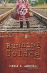 Running from Solace - Nakia R. Laushaul