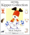 The Little Kipper Collection (A Little Kipper Book) - Mick Inkpen