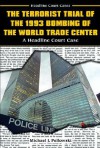 The Terrorist Trial of the 1993 Bombing of the World Trade Center: A Headline Court Case - Michael Pellowski
