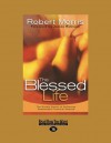 Blessed Life: The Simple Secret of Achieving Guaranteed Financial Results - Robert Morris