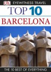 Top 10 Barcelona (EYEWITNESS TOP 10 TRAVEL GUIDES) - Annelise Sorensen, Ryan Chandler, Mary-Ann Gallagher