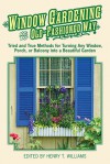 Window Gardening the Old-Fashioned Way: Tried and true methods for turning any window, porch,or balcony into a beautiful garden. - Henry T. Williams