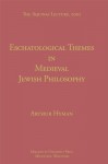 Eschatological Themes in Medieval Jewish Philosophy (Aquinas Lecture) - Arthur Hyman