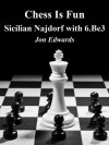 Sicilian Najdorf with 6.Be3 (Chess is Fun) - Jon Edwards