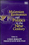 Malaysian Economics And Politics In The New Century - Colin Barlow