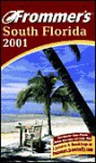 Frommer's South Florida 2001: Including Miami and the Keys - Victoria Caldwell, Arthur Frommer