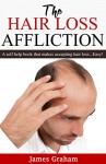 The Hair Loss Affiction: A Self Help Book That Makes Accepting Hair Loss..Easy - JAMES GRAHAM