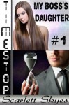 Timestop 1: My Boss's Daughter - Scarlett Skyes