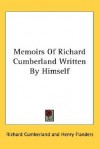 Memoirs of Richard Cumberland Written by Himself - Richard Cumberland