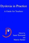 Dyslexia in Practice: A Guide for Teachers - Janet Townend, Martin Turner