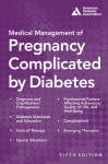 Medical Management of Pregnancy Complicated by Diabetes - Donald R. Coustan, Abbot R. Laptook, Carol J. Homko, Susan Biastre, Julie M. Daley