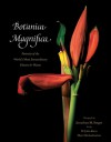 Botanica Magnifica: Portraits of the World's Most Beautiful and Rare Flowers and Plants, Deluxe Edition - W. John Kress, John Kress, Marc Hachadourian, Jonathan Singer