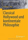 Classical Hollywood und kontinentale Philosophie (Neue Perspektiven der Medienästhetik) (German Edition) - Ivo Ritzer