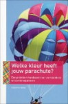 Welke kleur heeft jouw parachute?: een praktisch handboek voor werkzoekers en carrièreplanners - Richard Nelson Bolles, Miebeth van Horn, Jan Willem Reitsma