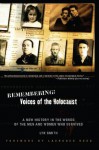 Remembering: Voices of the Holocaust: A New History in the Words of the Men and Women Who Survived - Lyn Smith