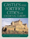 Castles and Fortified Cities of Medieval Europe: An Illustrated History - Jean-Denis Lepage