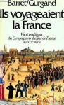 Ils voyageaient la France: Vie et traditions des Compagnons du Tour de France au 19ème siècle - Pierre Barret, Jean-Noël Gurgand