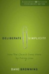 Deliberate Simplicity: How the Church Does More by Doing Less - Dave Browning