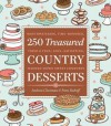 250 Treasured Country Desserts: Mouthwatering, Time-Honored, Tried & True, Soul-Satisfying, Handed-Down Sweet Comforts - Fran Raboff, Andrea Chesman