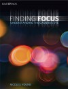 Finding Focus: Understanding the Camera's Eye - Nicole S. Young