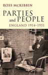 Parties and People: England, 1914-1951 - Ross McKibbin