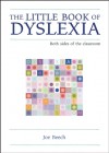 The Little Book of Dyslexia: Both Sides of the Classroom - Joe Beech, Ian Gilbert