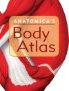 Anatomica's Body Atlas - Kurt H. Albertine