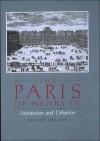 The Paris of Henri IV - Hilary Ballon