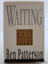 Waiting: Finding Hope When God Seems Silent - Ben Patterson